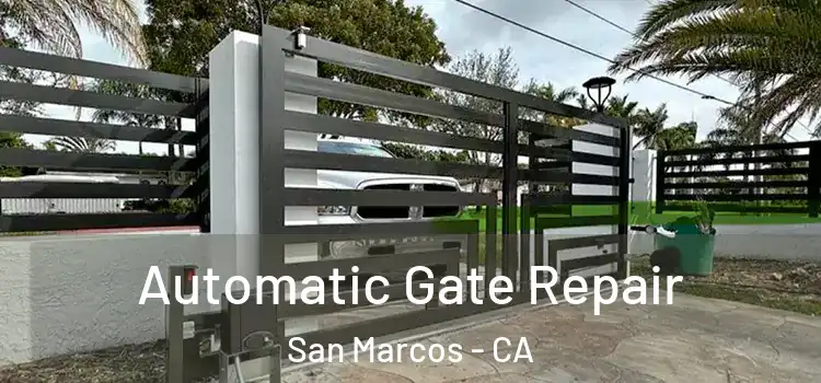 Automatic Gate Repair San Marcos - CA