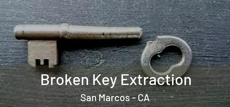  Broken Key Extraction San Marcos - CA