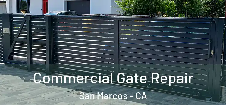 Commercial Gate Repair San Marcos - CA