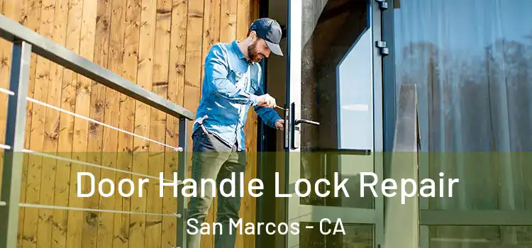 Door Handle Lock Repair San Marcos - CA
