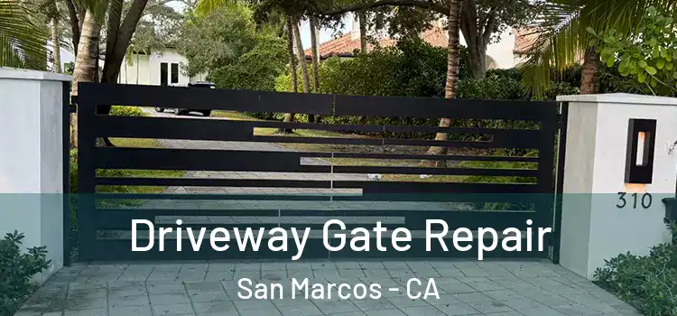 Driveway Gate Repair San Marcos - CA