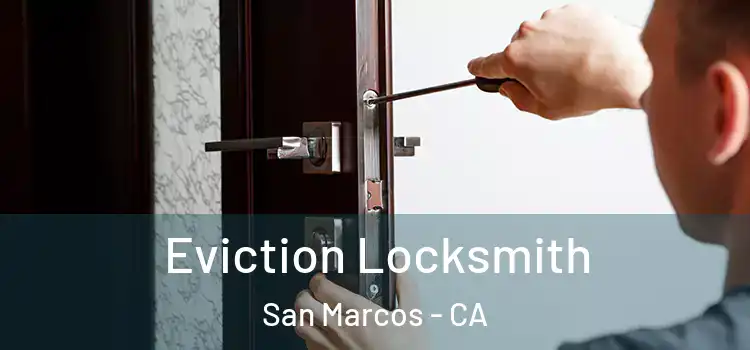  Eviction Locksmith San Marcos - CA