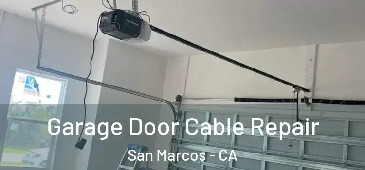  Garage Door Cable Repair San Marcos - CA