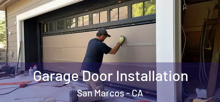  Garage Door Installation San Marcos - CA