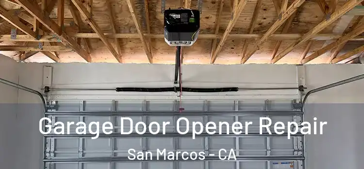  Garage Door Opener Repair San Marcos - CA