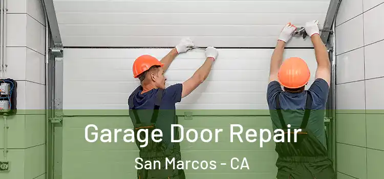  Garage Door Repair San Marcos - CA