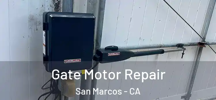Gate Motor Repair San Marcos - CA