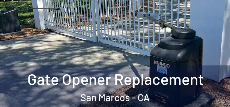 Gate Opener Replacement San Marcos - CA
