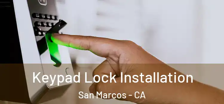 Keypad Lock Installation San Marcos - CA
