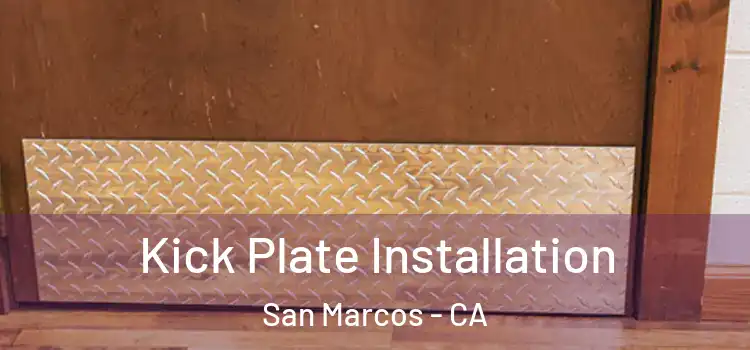 Kick Plate Installation San Marcos - CA