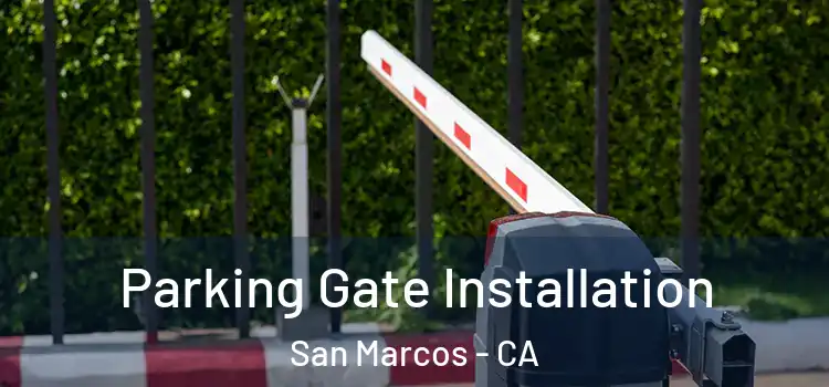 Parking Gate Installation San Marcos - CA