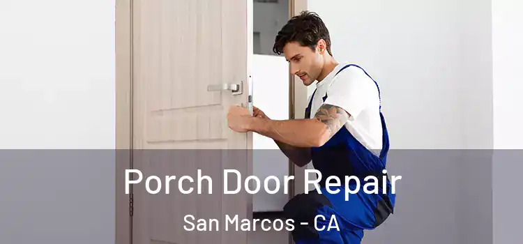 Porch Door Repair San Marcos - CA