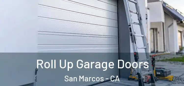  Roll Up Garage Doors San Marcos - CA