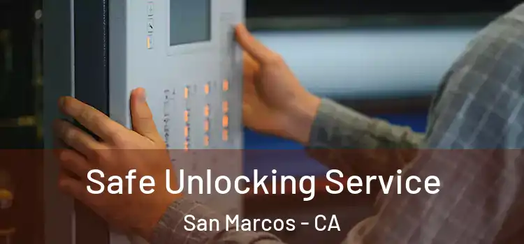 Safe Unlocking Service San Marcos - CA