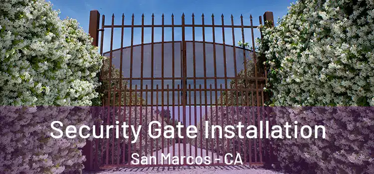  Security Gate Installation San Marcos - CA