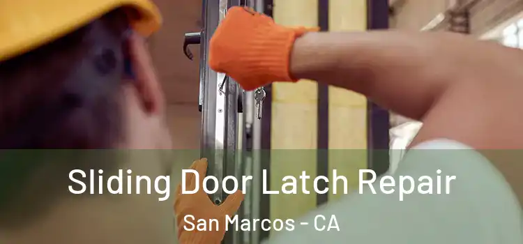 Sliding Door Latch Repair San Marcos - CA