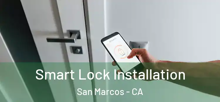  Smart Lock Installation San Marcos - CA